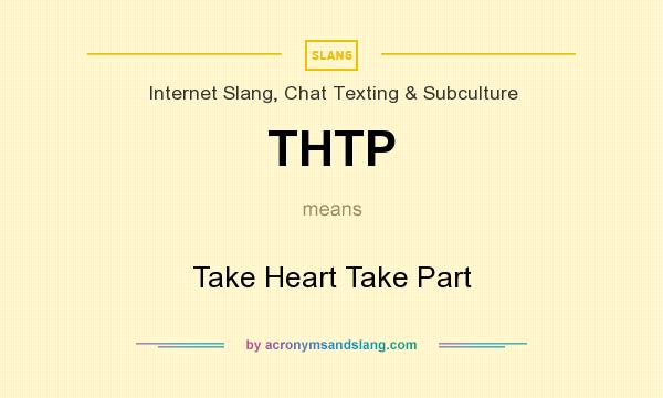 What does THTP mean? It stands for Take Heart Take Part