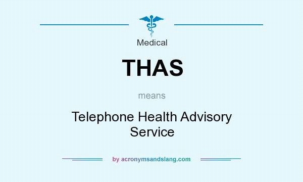 What does THAS mean? It stands for Telephone Health Advisory Service