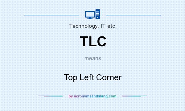 What does TLC mean? It stands for Top Left Corner