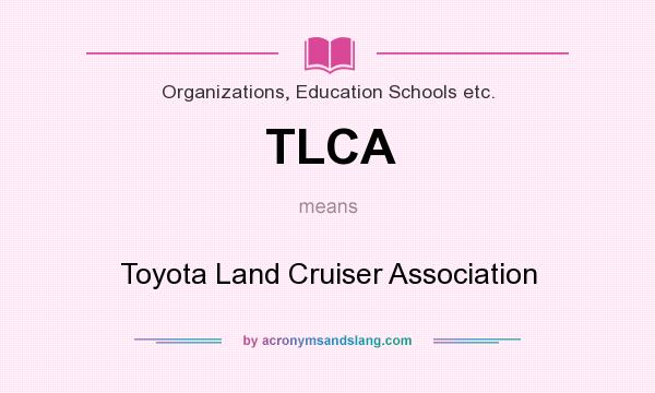 What does TLCA mean? It stands for Toyota Land Cruiser Association