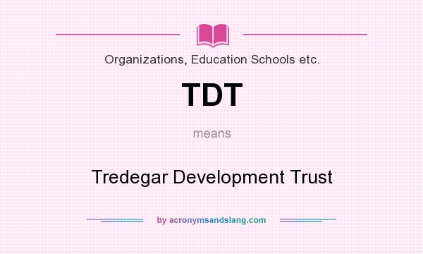 What does TDT mean? It stands for Tredegar Development Trust