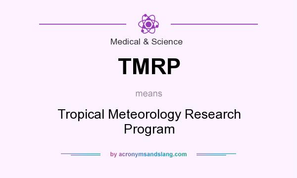 What does TMRP mean? It stands for Tropical Meteorology Research Program