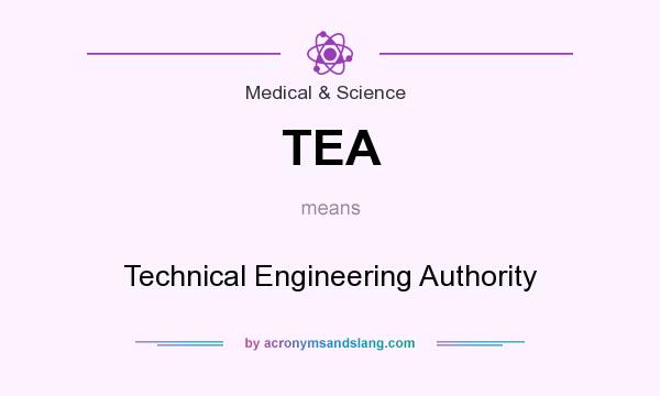 What does TEA mean? It stands for Technical Engineering Authority