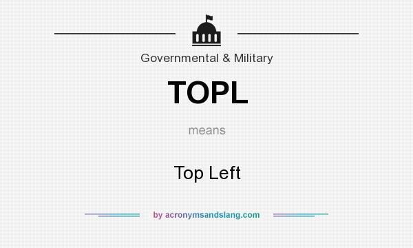What does TOPL mean? It stands for Top Left