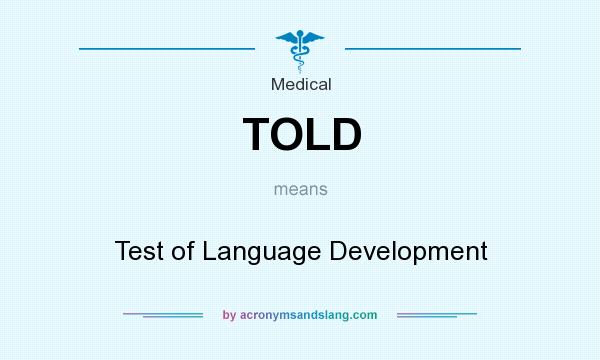 What does TOLD mean? It stands for Test of Language Development