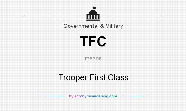 What does TFC mean? It stands for Trooper First Class