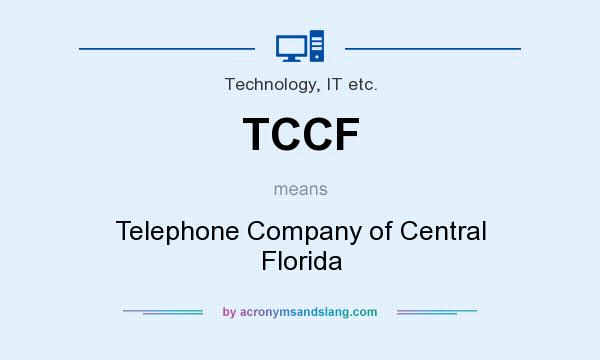 What does TCCF mean? It stands for Telephone Company of Central Florida