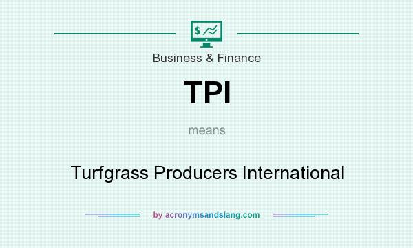 What does TPI mean? It stands for Turfgrass Producers International