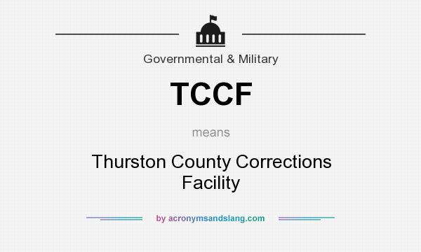 What does TCCF mean? It stands for Thurston County Corrections Facility