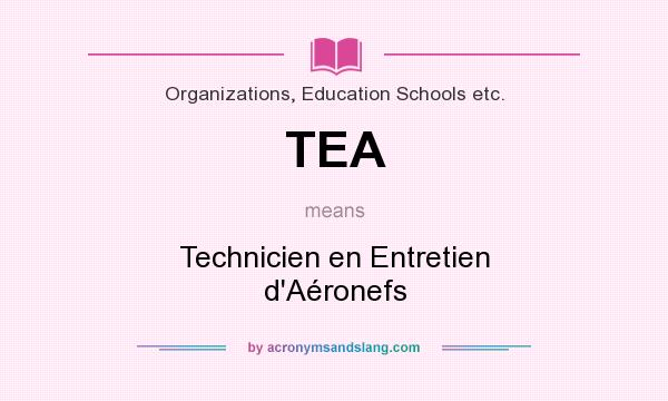 What does TEA mean? It stands for Technicien en Entretien d`Aéronefs