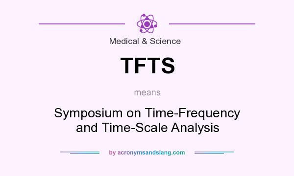 What does TFTS mean? It stands for Symposium on Time-Frequency and Time-Scale Analysis