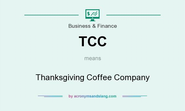 What does TCC mean? It stands for Thanksgiving Coffee Company