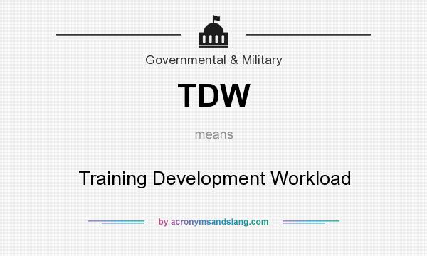 What does TDW mean? It stands for Training Development Workload
