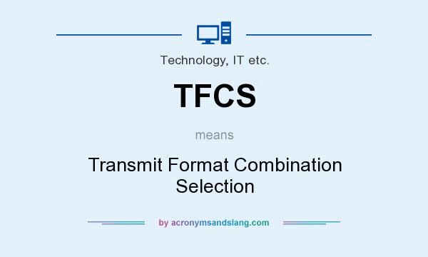 What does TFCS mean? It stands for Transmit Format Combination Selection