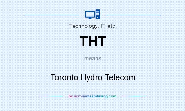 What does THT mean? It stands for Toronto Hydro Telecom