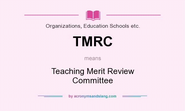 What does TMRC mean? It stands for Teaching Merit Review Committee