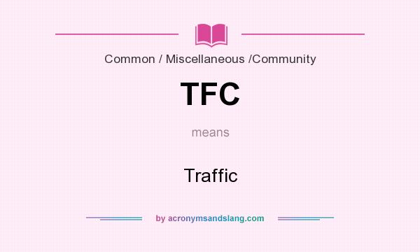 What does TFC mean? It stands for Traffic