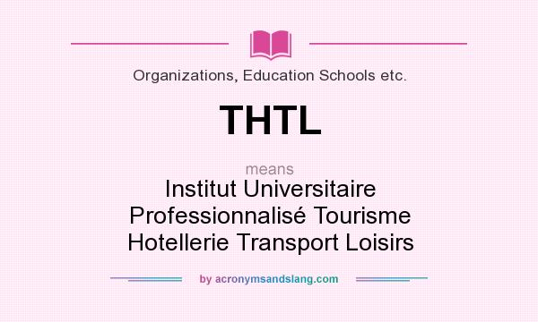 What does THTL mean? It stands for Institut Universitaire Professionnalisé Tourisme Hotellerie Transport Loisirs