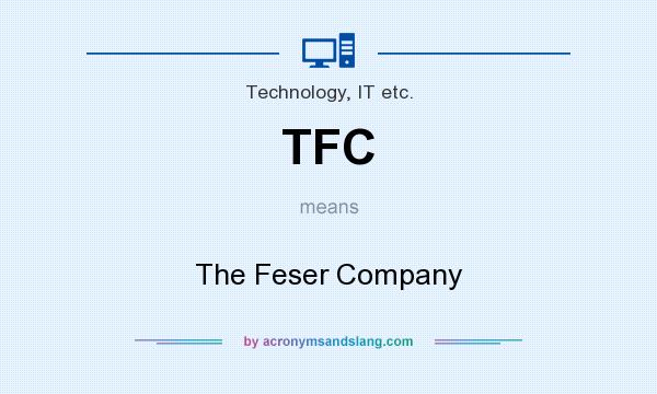 What does TFC mean? It stands for The Feser Company