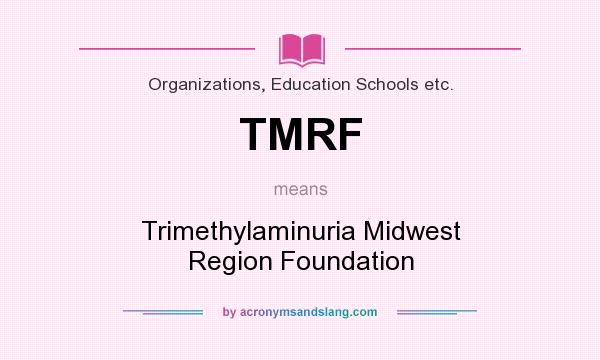 What does TMRF mean? It stands for Trimethylaminuria Midwest Region Foundation