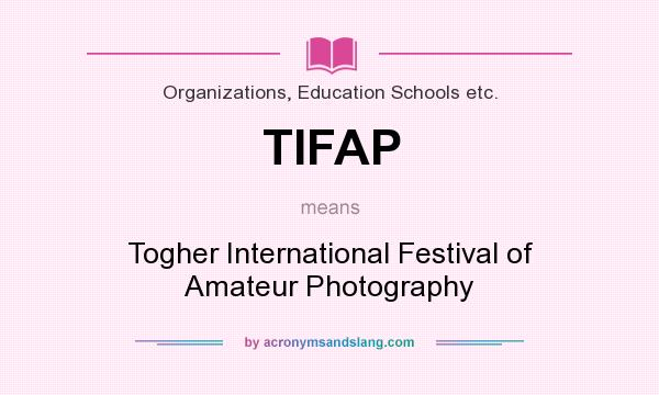 What does TIFAP mean? It stands for Togher International Festival of Amateur Photography