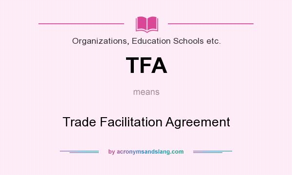 What does TFA mean? It stands for Trade Facilitation Agreement