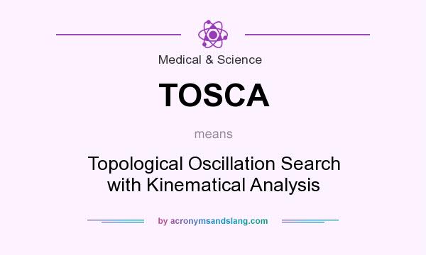 What does TOSCA mean? It stands for Topological Oscillation Search with Kinematical Analysis