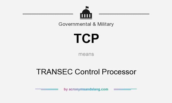 What does TCP mean? It stands for TRANSEC Control Processor