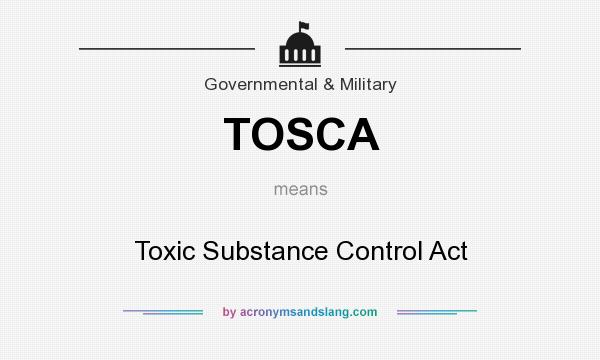 What does TOSCA mean? It stands for Toxic Substance Control Act
