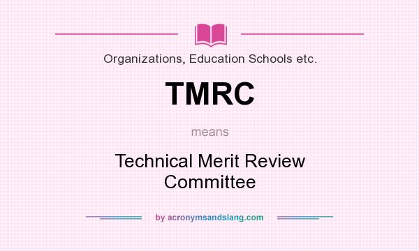 What does TMRC mean? It stands for Technical Merit Review Committee
