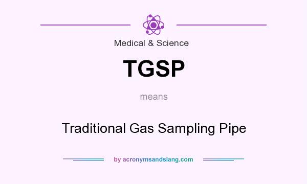 What does TGSP mean? It stands for Traditional Gas Sampling Pipe