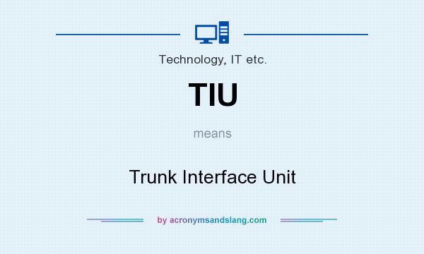 What does TIU mean? It stands for Trunk Interface Unit