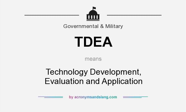 What does TDEA mean? It stands for Technology Development, Evaluation and Application