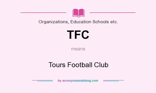 What does TFC mean? It stands for Tours Football Club