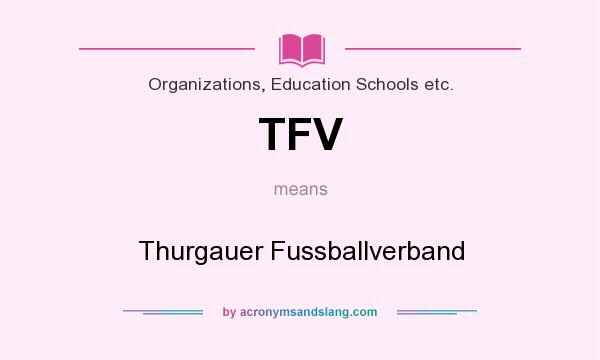 What does TFV mean? It stands for Thurgauer Fussballverband