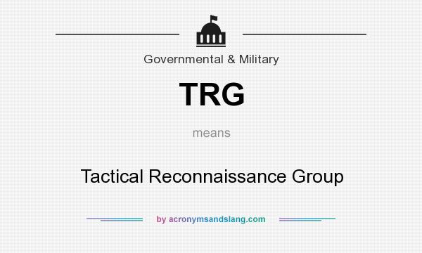 What does TRG mean? It stands for Tactical Reconnaissance Group