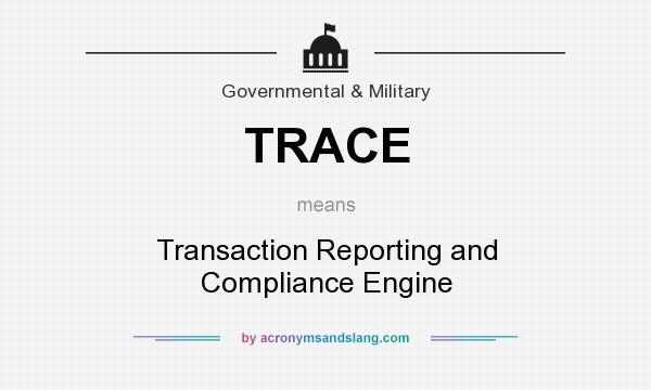 What does TRACE mean? It stands for Transaction Reporting and Compliance Engine