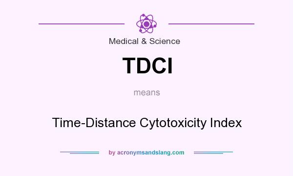 What does TDCI mean? It stands for Time-Distance Cytotoxicity Index