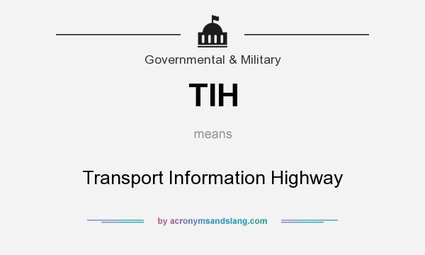What does TIH mean? It stands for Transport Information Highway