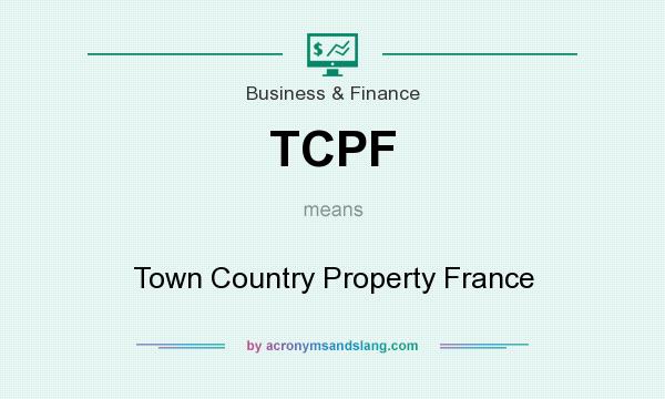 What does TCPF mean? It stands for Town Country Property France