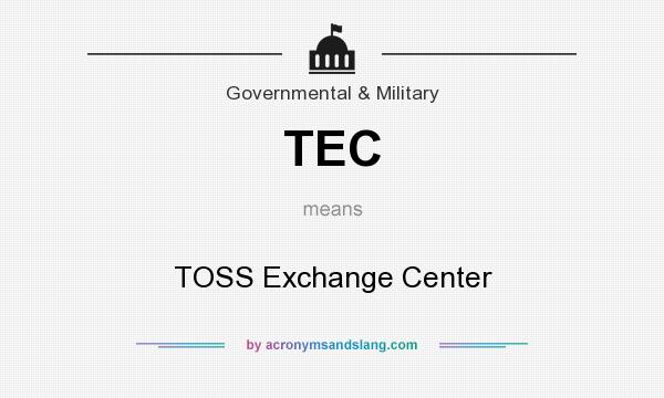 What does TEC mean? It stands for TOSS Exchange Center