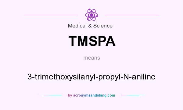 What does TMSPA mean? It stands for 3-trimethoxysilanyl-propyl-N-aniline