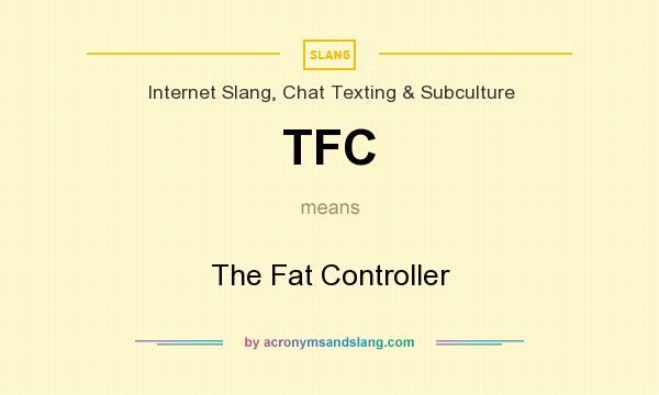 What does TFC mean? It stands for The Fat Controller