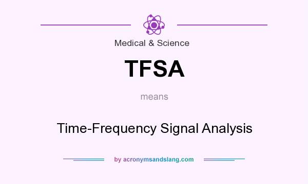 What does TFSA mean? It stands for Time-Frequency Signal Analysis