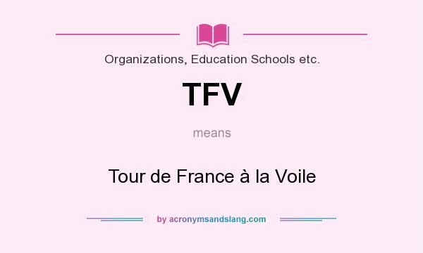 What does TFV mean? It stands for Tour de France à la Voile