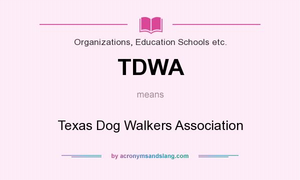 What does TDWA mean? It stands for Texas Dog Walkers Association