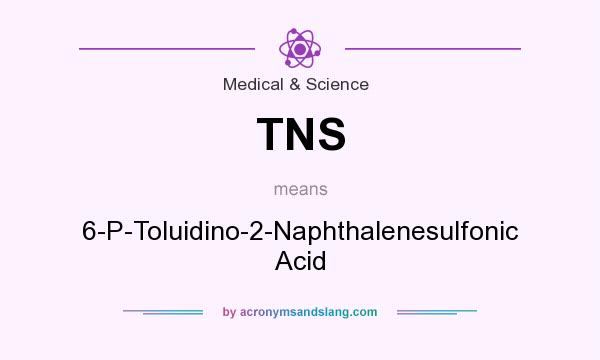 What does TNS mean? It stands for 6-P-Toluidino-2-Naphthalenesulfonic Acid