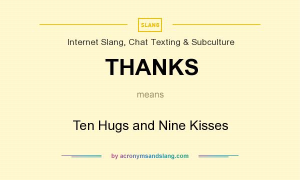 What does THANKS mean? It stands for Ten Hugs and Nine Kisses