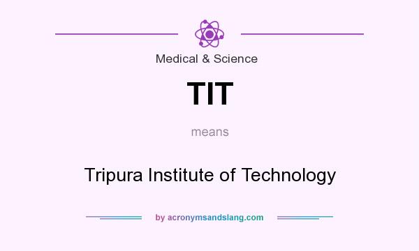 What does TIT mean? It stands for Tripura Institute of Technology