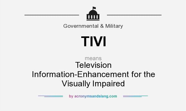 What does TIVI mean? It stands for Television Information-Enhancement for the Visually Impaired